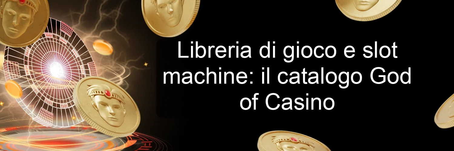 Libreria di gioco e slot machine: il catalogo God of Casino